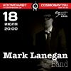 Mark Lanegan - 18 July - Cosmonauvt club